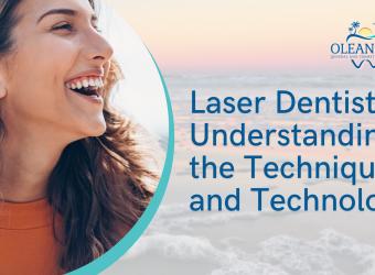 Laser Dentistry: Understanding the Techniques and Technology