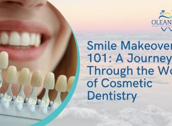 Smile Makeover 101: A Journey Through the World of Cosmetic Dentistry